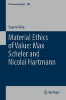 Material Ethics of Value: Max Scheler and Nicolai Hartmann 9400718446 Book Cover