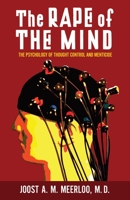 The rape of the mind; the psychology of thought control, menticide, and brainwashing