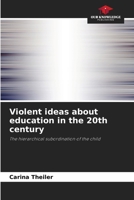 Violent ideas about education in the 20th century 6200736197 Book Cover