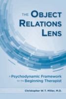 The Object Relations Lens: A Psychodynamic Framework for the Beginning Therapist 1615374280 Book Cover