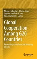 Global Cooperation Among G20 Countries: Responding to the Crisis and Restoring Growth 813221658X Book Cover