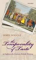 The Temporality of Taste in Eighteenth-Century British Writing 0199642435 Book Cover