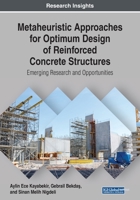 Metaheuristic Approaches for Optimum Design of Reinforced Concrete Structures: Emerging Research and Opportunities 1799826651 Book Cover