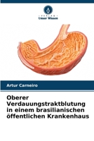 Oberer Verdauungstraktblutung in einem brasilianischen öffentlichen Krankenhaus 6209245560 Book Cover
