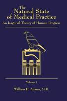 The Natural State of Medical Practice - Volume 1 1545665516 Book Cover