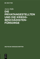 Die Privatangestellten Und Die Kriegsbeschädigten-Fürsorge 3111053946 Book Cover