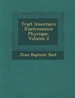 Trait� �l�mentaire d'Astronomie Physique; Volume 2 0270460136 Book Cover