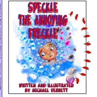 Speckle the Annoying Freckle 1365800385 Book Cover