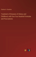 Treatment of Diseases of Infancy and Childhood, with Over Four Hundred Formulae and Prescriptions 3385329337 Book Cover