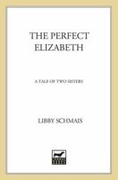 The Perfect Elizabeth: A Tale of Two Sisters 0312270801 Book Cover