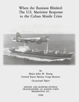 When the Russians Blinked: The U.S. Maritime Response to the Cuban Missile Crisis 1495226336 Book Cover