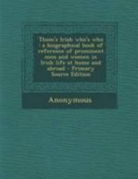 Thom's Irish who's who: a biographical book of reference of prominent men and women in Irish life at home and abroad 1295049600 Book Cover