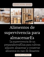 EDICIÓN 2024 Alimentos de supervivencia para almacenarEs: La supervivencia de un preparadorivalGuía para cultivar, adquirir, almacenar y conservar alimentos en caso de desastres (Spanish Edition) B0CSDQCVSH Book Cover