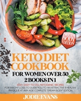 Keto Diet Cookbook For Women Over 50: 2 Books In 1: 400+ Easy-To-Do, Ketogenic Recipes For Weight Loss To Guide You To An Attractive & Healthy Physiqu B0948LPMQ5 Book Cover