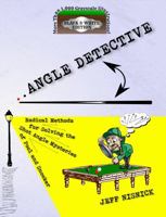 ANGLE DETECTIVE: Radical Methods for Solving the Shot Angle Mysteries of Pool and Snooker B0GKZ868YR Book Cover