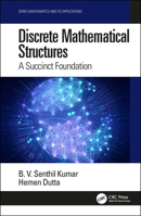 Discrete Mathematical Structures: A Succinct Foundation 0367779447 Book Cover