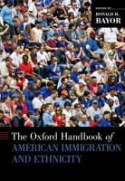 The Oxford Handbook of American Immigration and Ethnicity 0199766037 Book Cover
