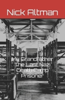 My Grandfather The Last Nazi Death Camp Prisoner B0CQPLYNKF Book Cover