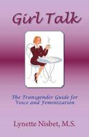 Girl Talk. the Transgender Guide for Voice and Feminization 1611700779 Book Cover