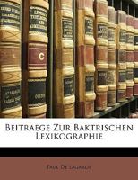 Beitrage Zur Baktrischen Lexikographie 1148022058 Book Cover