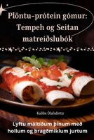 Plöntu-prótein gómur: Tempeh og Seitan matreiðslubók 1835512755 Book Cover