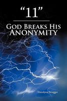 11: God Breaks His Anonymity 1438969333 Book Cover