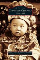 Chinese in Chicago: 1870-1945 0738534447 Book Cover