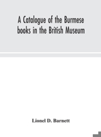 A Catalogue of the Burmese Books in the British Museum 9354048579 Book Cover