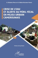 Crise de l’eau et alerte au péril fécal en milieu urbain camerounais (Harmattan Cameroun) (French Edition) 233645520X Book Cover