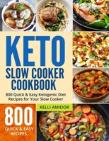 Keto Slow Cooker Cookbook: 800 Quick & Easy Ketogenic Diet Recipes for Your Slow Cooker B09SJ1NHK5 Book Cover