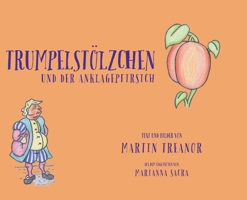 Trumpelstölzchen und der Anklagepfirsich (The Tales of Trumplethinskin) 1989960219 Book Cover