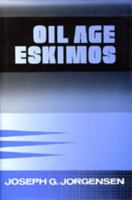 Oil Age Eskimos 0520366212 Book Cover