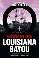 Down in the Louisiana Bayou: The Sharp Shooter Colonel Charles Travis 1984528718 Book Cover
