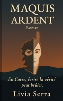 Maquis Ardent: Romance à suspense en Corse, quand la vérité brûle (French Edition) B0FNWHBLL8 Book Cover