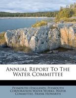 Annual Report To The Water Committee 1286017645 Book Cover