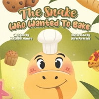 THE SNAKE WHO WANTED TO BAKE 139993631X Book Cover