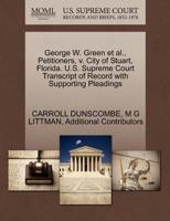 George W. Green et al., Petitioners, v. City of Stuart, Florida. U.S. Supreme Court Transcript of Record with Supporting Pleadings 1270331574 Book Cover