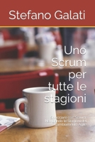 Uno Scrum per tutte le stagioni: Sbocciare con Scrum: Navigando le Stagioni del Cambiamento Agile (Italian Edition) B0CTVDKWH3 Book Cover