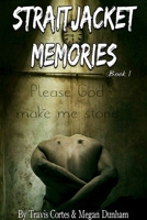 Straitjacket Memories Book 1 1387337025 Book Cover