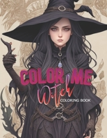 Color Me Witch: Adult Coloring Book B0C9S5HJS2 Book Cover