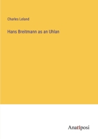 Hans Breitmann as an Uhlan 3382173360 Book Cover