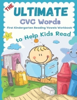 The Ultimate CVC Words to Help Kids Read. First Kindergarten Reading Vowels Workbook: Easy readers learning to read consonants and vowels sheets for ... cartoon pictures B08ZV233DH Book Cover