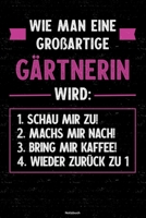 Wie man eine gro�artige G�rtnerin wird: Notizbuch: G�rtnerin Journal DIN A5 liniert 120 Seiten Geschenk 1712518666 Book Cover