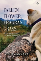 Fallen Flower, Fragrant Grass: An Anthology of Life Stories B0F7LNK6DM Book Cover