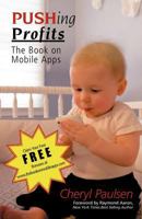 Pushing Profits: The Book on Mobile Apps 1452553734 Book Cover