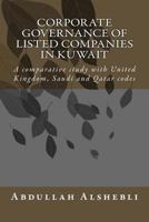 Corporate Governance of Listed Companies in Kuwait: A Comparative Study with United Kingdom, Saudi and Qatar Codes 1523855428 Book Cover