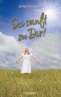 Sei sanft zu Dir! 3949263837 Book Cover