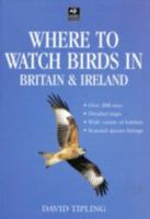Where To Watch Birds In Britain and Ireland: A Birdwatcher's Guide (Birdwatchers Guide) 1845172485 Book Cover
