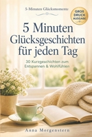 5 Minuten Glücksgeschichten für jeden Tag: 30 Kurzgeschichten für Senioren in Großdruck – beruhigend, alltagstauglich & leicht zu lesen (German Edition) B0GZL1R9FC Book Cover