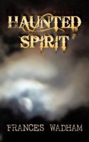 Haunted Spirit 1477226877 Book Cover